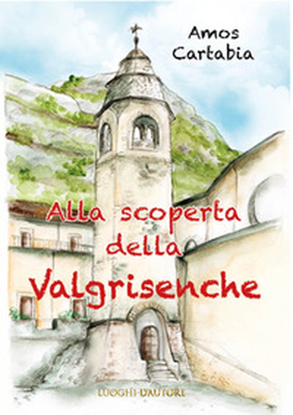 Alla scoperta della Valgrisenche - Librerie.coop Alla scoperta della Valgrisenche - Librerie.coop