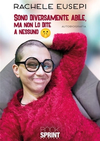Sono diversamente abile, ma non lo dite a nessuno - Librerie.coop