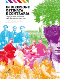 In direzione ostinata e contraria. L'antifascismo modenese tra le due guerre 1920-1943 - Librerie.coop