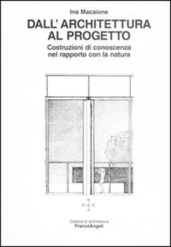 Dall'architettura al progetto. Costruzioni di conoscenza nel rapporto con la natura - Librerie.coop