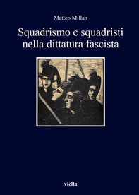Squadrismo e squadristi nella dittatura fascista - Librerie.coop Squadrismo e squadristi nella dittatura fascista - Librerie.coop