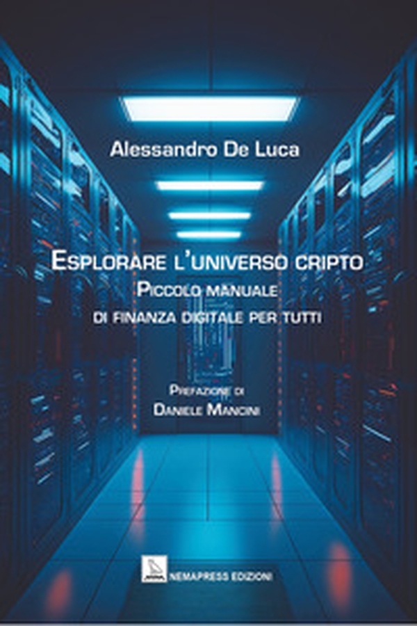 Esplorare l'universo cripto. Piccolo manuale di finanza digitale per tutti - Librerie.coop Esplorare l'universo cripto. Piccolo manuale di finanza digitale per tutti - Librerie.coop