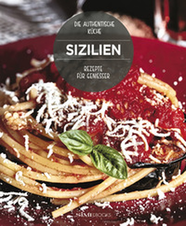 Sizilien. Rezepte für Geniesser. Die Authentische Küche - Librerie.coop Sizilien. Rezepte für Geniesser. Die Authentische Küche - Librerie.coop