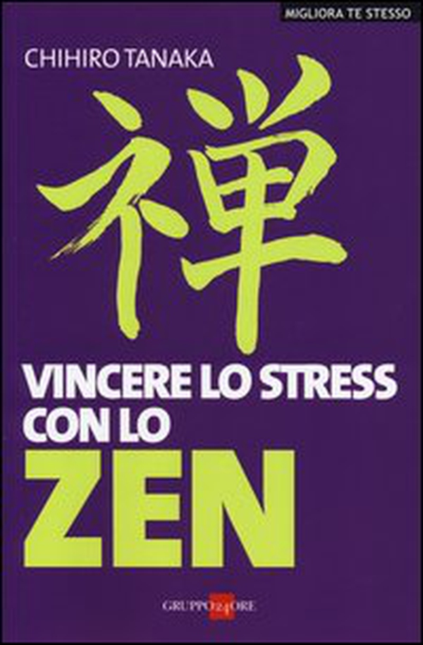 Vincere lo stress con lo zen - Librerie.coop Vincere lo stress con lo zen - Librerie.coop