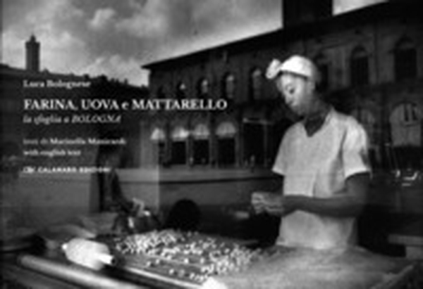 Farina, uova e mattarello. La sfoglia a Bologna - Librerie.coop