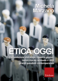 Etica oggi. Fecondazione eterologa,«guerra giusta»,nuova morale sessuale e altre grandi questioni contemporanee - Librerie.coop Etica oggi. Fecondazione eterologa,«guerra giusta»,nuova morale sessuale e altre grandi questioni contemporanee - Librerie.coop