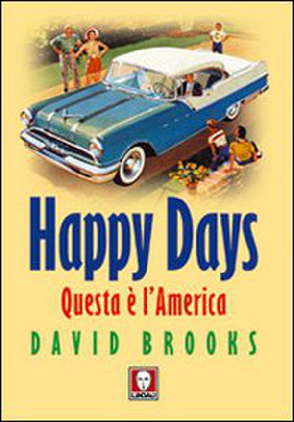 Happy Days. Questa è l'America - Librerie.coop Happy Days. Questa è l'America - Librerie.coop