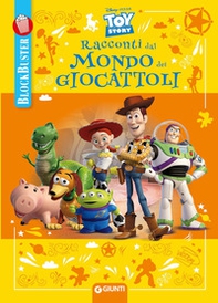 Racconti dal mondo dei giocattoli. Toy Story. Blockbuster - Librerie.coop