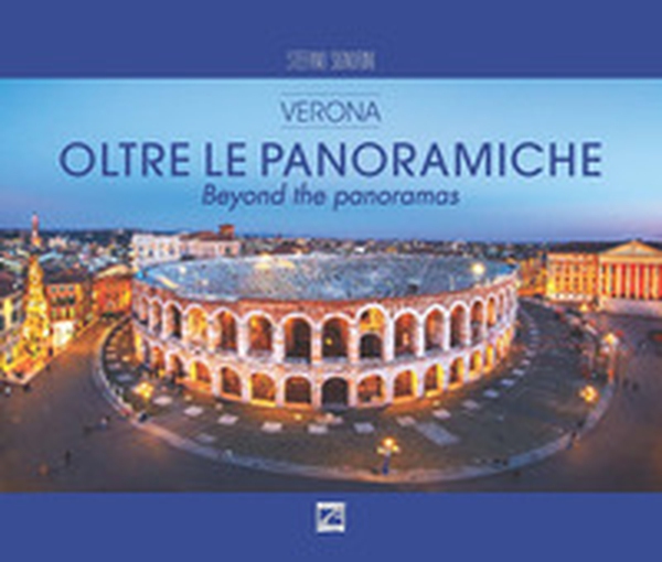 Oltre le panoramiche. Verona-Beyond the panoramas - Librerie.coop Oltre le panoramiche. Verona-Beyond the panoramas - Librerie.coop