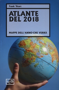 Atlante del 2018. Mappe dell'anno che verrà - Librerie.coop