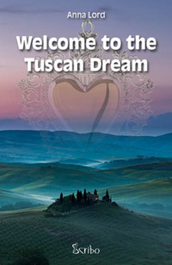 Welcome to the Tuscan dream - Librerie.coop Welcome to the Tuscan dream - Librerie.coop