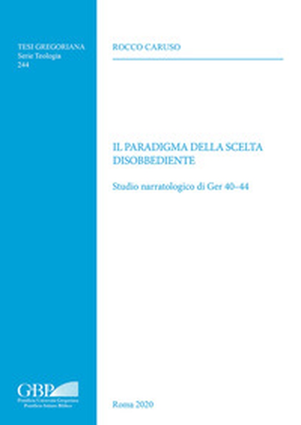 Il paradigma della scelta disobbediente. Studio narratologico di Ger 40-44 - Librerie.coop Il paradigma della scelta disobbediente. Studio narratologico di Ger 40-44 - Librerie.coop