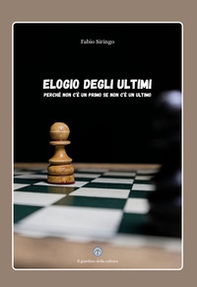 Elogio degli ultimi. Perché non c'è un primo se non c'è un ultimo - Librerie.coop