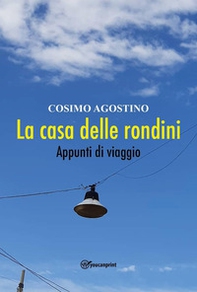La casa delle rondini. Appunti di viaggio - Librerie.coop