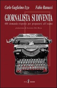 Giornalista si diventa. 400 domande risposte per prepararsi all'esame - Librerie.coop