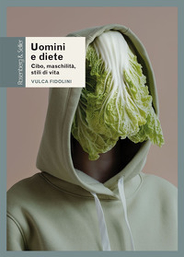 Uomini e diete. Cibo, maschilità, stili di vita - Librerie.coop Uomini e diete. Cibo, maschilità, stili di vita - Librerie.coop