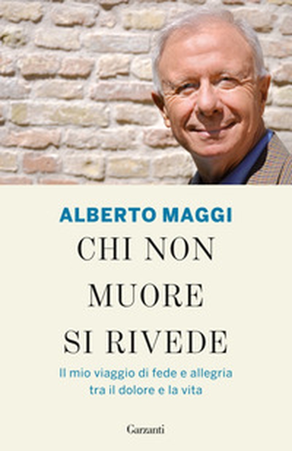 Chi non muore si rivede. Il mio viaggio di fede e allegria tra il dolore e la vita - Librerie.coop Chi non muore si rivede. Il mio viaggio di fede e allegria tra il dolore e la vita - Librerie.coop