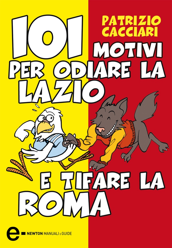 101 motivi per odiare la Lazio e tifare la Roma - Librerie.coop 101 motivi per odiare la Lazio e tifare la Roma - Librerie.coop
