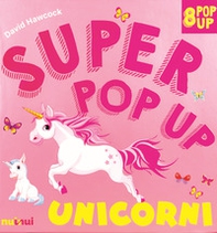 Unicorni. Super pop-up! - Librerie.coop