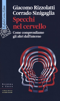 Specchi nel cervello. Come comprendiamo gli altri dall'interno - Librerie.coop
