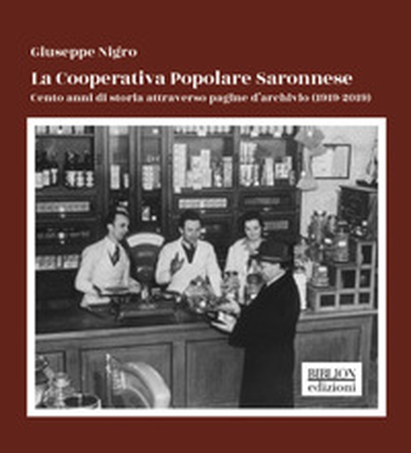 La Cooperativa Popolare Saronnese. Cento anni di storia attraverso pagine d'archivio (1919-2019) - Librerie.coop La Cooperativa Popolare Saronnese. Cento anni di storia attraverso pagine d'archivio (1919-2019) - Librerie.coop