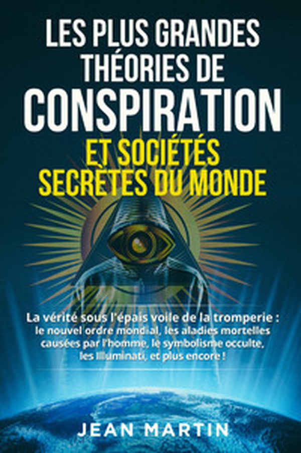 Les plus grandes théories de conspiration et sociétés secrètes du monde - Librerie.coop Les plus grandes théories de conspiration et sociétés secrètes du monde - Librerie.coop
