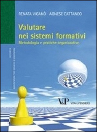 Valutare nei sistemi formativi. Metodologia e pratiche organizzative - Librerie.coop