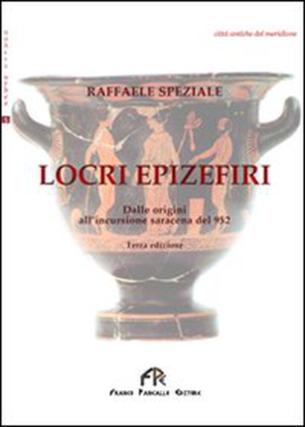 Locri Epizefiri. Dalle origine all'incursione saracena del 952 - Librerie.coop Locri Epizefiri. Dalle origine all'incursione saracena del 952 - Librerie.coop