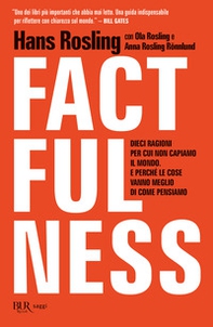 Factfulness. Dieci ragioni per cui non capiamo il mondo. E perché le cose vanno meglio di come pensiamo - Librerie.coop