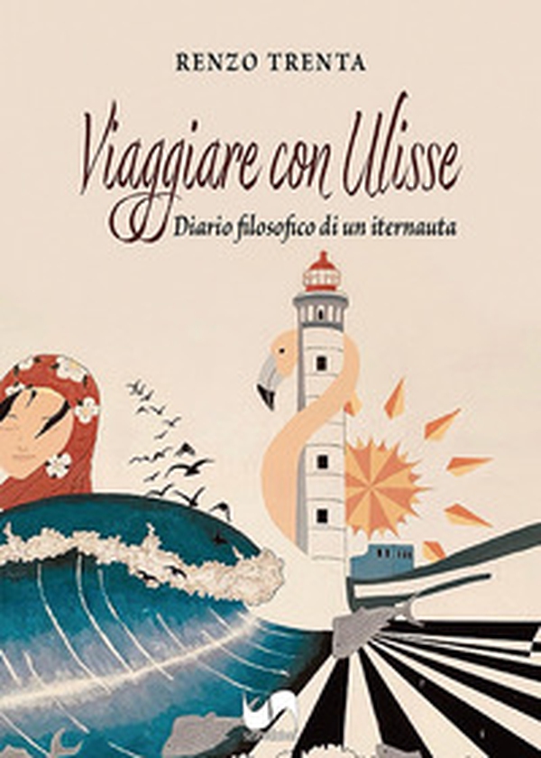 Viaggiare con Ulisse. Diario filosofico di un iternauta - Librerie.coop Viaggiare con Ulisse. Diario filosofico di un iternauta - Librerie.coop
