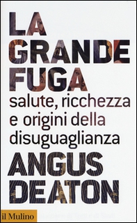 La grande fuga. Salute, ricchezza e origini della disuguaglianza - Librerie.coop