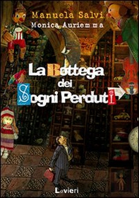 La bottega dei sogni perduti - Librerie.coop