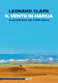 Il vento in marcia. Alle sorgenti del Fiume Giallo - Librerie.coop Il vento in marcia. Alle sorgenti del Fiume Giallo - Librerie.coop