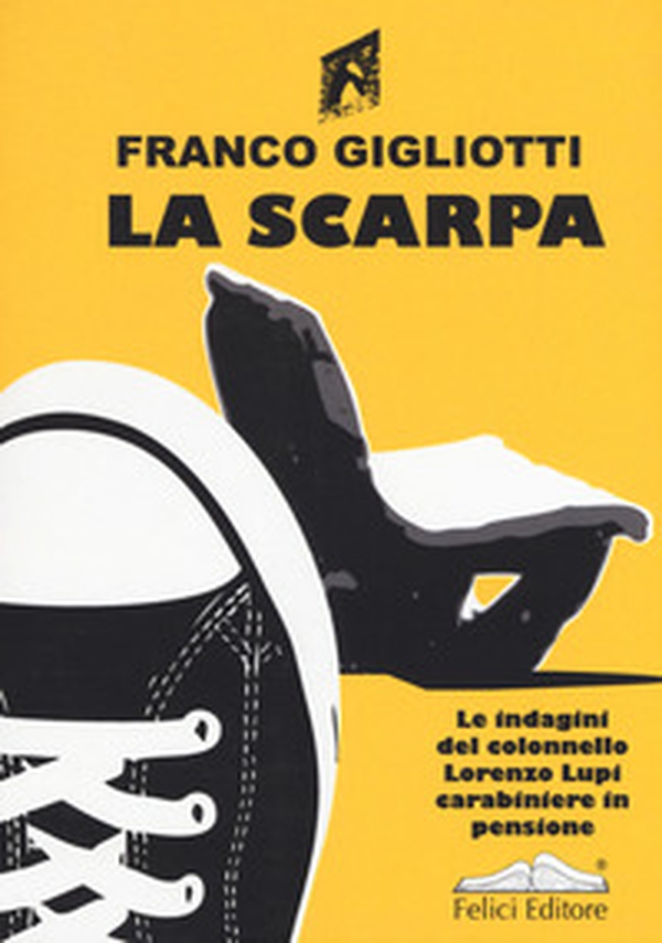 La scarpa. Le indagini del colonnello Lorenzo Lupi carabiniere in pensione - Librerie.coop La scarpa. Le indagini del colonnello Lorenzo Lupi carabiniere in pensione - Librerie.coop
