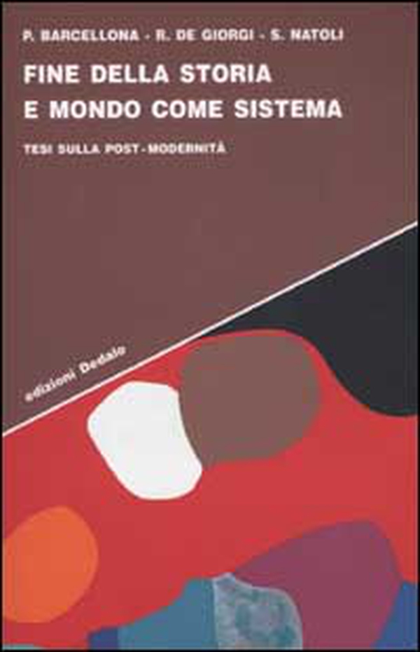 Fine della storia e mondo come sistema. Tesi sulla post-modernità - Librerie.coop Fine della storia e mondo come sistema. Tesi sulla post-modernità - Librerie.coop