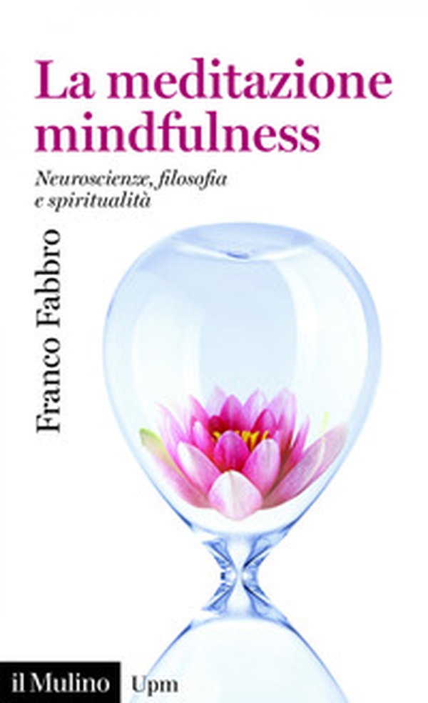 La meditazione mindfulness. Neuroscienze, filosofia e spiritualità - Librerie.coop La meditazione mindfulness. Neuroscienze, filosofia e spiritualità - Librerie.coop
