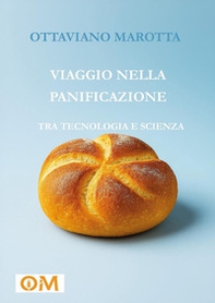 Viaggio nella panificazione. Tra tecnologia e scienza - Librerie.coop