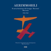 Aerimmobili. Il meta-futurismo del Gruppo «Boccioni» Macerata, 1932-1942 - Librerie.coop