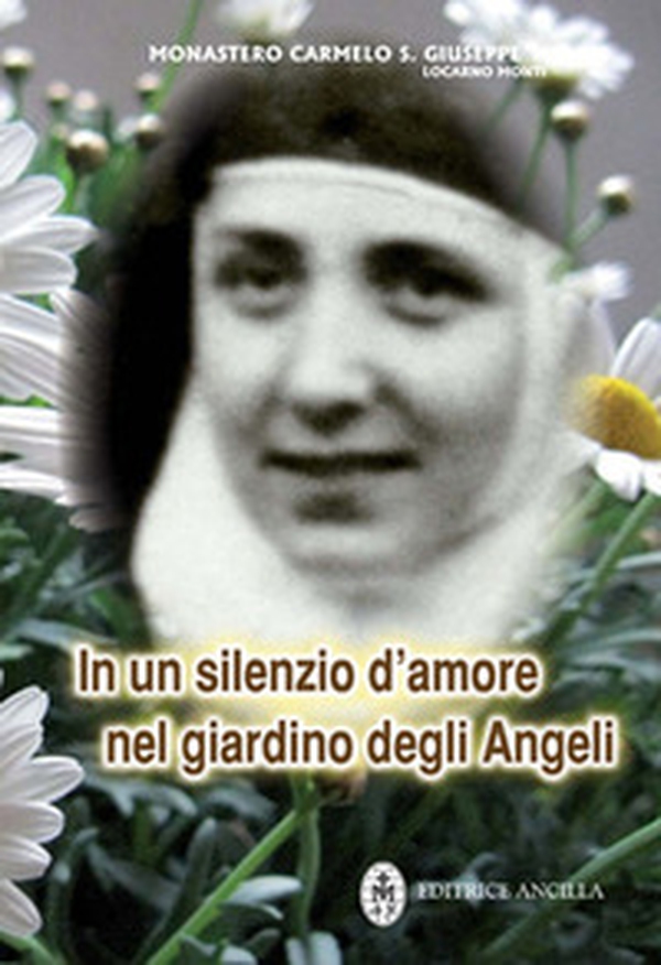 In un silenzio d'amore nel giardino degli angeli. Maria Serafina dei Sacri Cuori (1904-1996) - Librerie.coop In un silenzio d'amore nel giardino degli angeli. Maria Serafina dei Sacri Cuori (1904-1996) - Librerie.coop