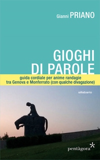 Gioghi di parole. Guida cordiale per anime randagie, tra Genova e Monferrato (con qualche divagazione) - Librerie.coop