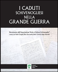 I caduti schivenogliesi nella grande guerra. Documento dell'Associazione «Arte e Cultura Schivenoglia» - Librerie.coop