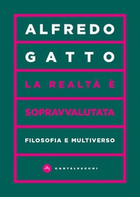 La realtà è sopravvalutata. Filosofia e multiverso - Librerie.coop La realtà è sopravvalutata. Filosofia e multiverso - Librerie.coop