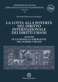 La lotta alla povertà nel diritto internazionale dei diritti umani. Analisi di un modello emergente tra norme e prassi - Librerie.coop
