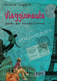 Viaggionauta. Guida per luoghi curiosi - Librerie.coop