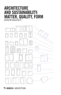 Architecture and sustainability: matter, quality, form - Librerie.coop Architecture and sustainability: matter, quality, form - Librerie.coop