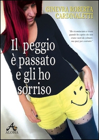 Il peggio è passato e gli ho sorriso - Librerie.coop