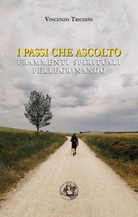 I passi che ascolto. Frammenti spirituali pellegrinando - Librerie.coop