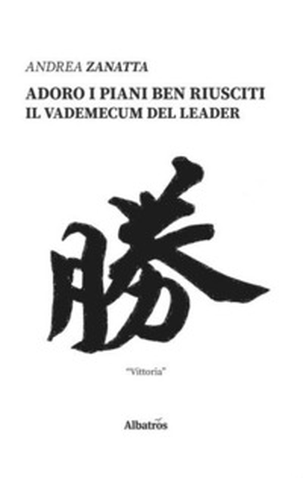 Adoro i piani ben riusciti. Il vademecum del leader - Librerie.coop Adoro i piani ben riusciti. Il vademecum del leader - Librerie.coop