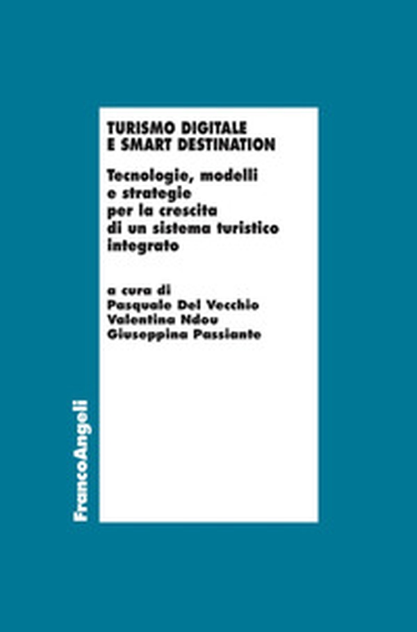 Turismo digitale e smart destination. Tecnologie, modelli e strategie per la crescita di un sistema turistico integrato - Librerie.coop Turismo digitale e smart destination. Tecnologie, modelli e strategie per la crescita di un sistema turistico integrato - Librerie.coop
