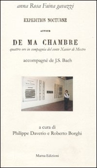 Expedition nocturne autour de ma chambre. Quattro ore in compagnia del conte Xavier di Mestre. Testo francese a fronte. Ediz. numerata - Librerie.coop